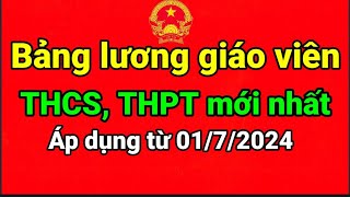 Bảng lương Giáo viên THCS THPT Áp dụng từ 0172024 theo Nghị quyết 27 [upl. by Eiggep127]