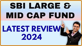 SBI LARGE AND MID CAP MUTUAL FUND REVIEW 2024 [upl. by Enninaej]