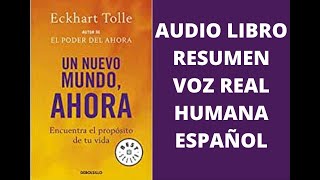 🌍UN NUEVO MUNDO AHORA AUDIOLIBRO RESUMEN COMPLETO EN ESPAÑOL VOZ REAL HUMANA Eckhart Tolle [upl. by Adnwahsor84]