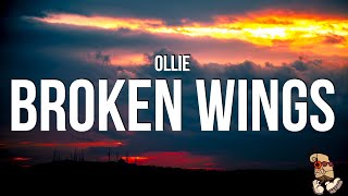 Ollie  broken wings Lyrics [upl. by Aelaza599]