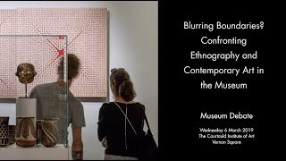 Blurring Boundaries Confronting Ethnography and Contemporary Art in the Museum [upl. by Ken889]