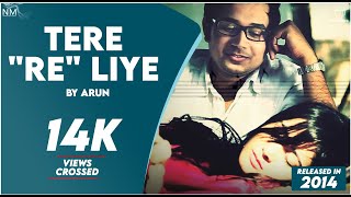 Tere quotrequot Liye Feat Arun ll OFFICIAL VIDEO ll NAMYOHO STUDIOS ll [upl. by Us580]