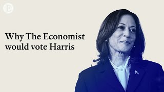 Why The Economist is endorsing Kamala Harris [upl. by Yerok]