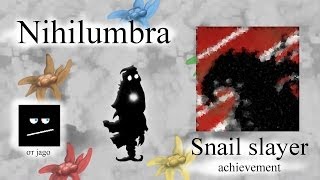 Nihilumbra achievement  Snail slayer от jago [upl. by Annagroeg783]