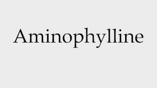 How to Pronounce Aminophylline [upl. by Paolina]