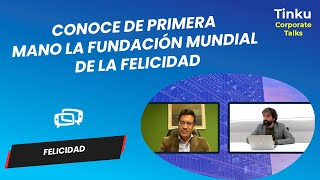 Conoce de primera mano la Fundación Mundial de la Felicidad [upl. by Ais]