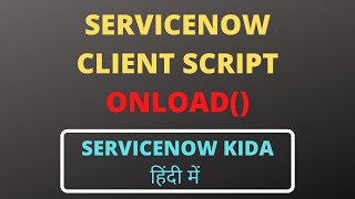 servicenow client script Onload client script with Demo in Hindi 2020 [upl. by Rimhsak151]