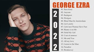 George Ezra  The Best Songs Of George Ezra 2022 [upl. by Seavir]