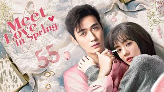 【ENG SUB】Episode 55丨Meet Love in Spring丨春色遇情人丨Zhu Yi Long Cai Wen Jing [upl. by Attekram]