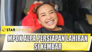 MPOK ALPA PERSIAPAN LAHIRAN SI KEMBAR CALON BABY AKTIF DI DALAM PERUT  STAR UPDATE [upl. by Ahsetel]