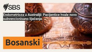 Endometrioza u Australiji Pacijentice hvale novo subvencionisano liječenje  SBS Bosnian  SBS [upl. by Bick]