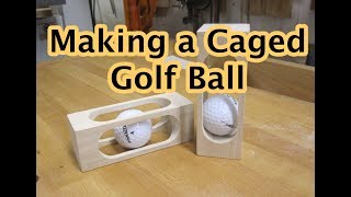 Making a Caged Golf Ball [upl. by German]