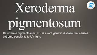 How to pronounce Xeroderma pigmentosum [upl. by Akimert758]