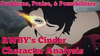 Problems Praise amp Possibilities  RWBYs Cinder Character Analysis [upl. by Urata625]