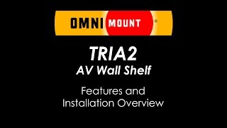 OmniMount TRIA2 AV Wall Shelving System [upl. by Ojiram]