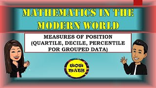 MEASURES OF POSITION OF GROUPED DATA  MATHEMATICS IN THE MODERN WORLD [upl. by Ahsemac]