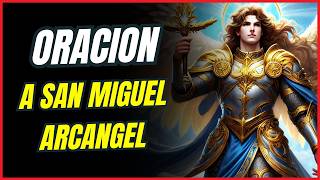 ORACIÓN poderosa A SAN MIGUEL ARCÁNGEL para TU Protección [upl. by Niki]