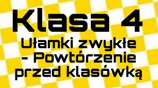 Matematyka  Klasa 4  Ułamki zwykłe Powtórzenie przed klasówką [upl. by Lenhard]