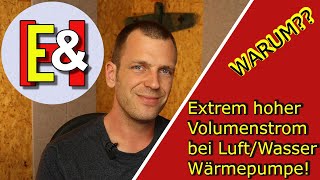 Extrem hoher Volumenstrom bei einer Wärmepumpe [upl. by Lumpkin]