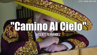 Vicente Fernández  Camino Al Cielo LetraLyrics [upl. by Dachy]