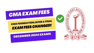 CMA Exam Fees  ICMAI EXAM fees  CMA Exam Form December 2024 Exams  FoundationInter amp Final Exam [upl. by Nykal515]