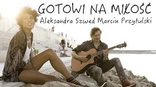 Aleksandra Szwed amp Marcin Przytulski  Gotowi na miłość OFFICIAL VIDEO [upl. by Jorgan]