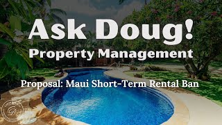 Ask Doug Maui ShortTerm Rental Ban Proposal [upl. by Adiaros945]