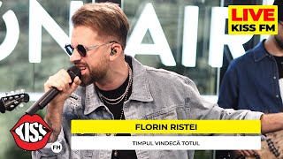 FLORIN RISTEI  Timpul vindeca totul LIVE  KISS FM premieraLive [upl. by Rhett916]