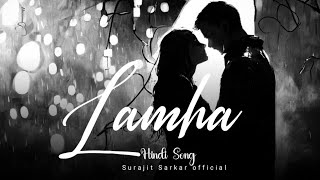 Lamha  New Hindi song 2024  Surajit Sarkar official [upl. by Adnak511]