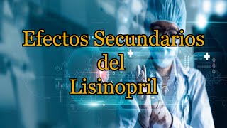 Efectos Secundarios del Lisinopril [upl. by Gerladina]