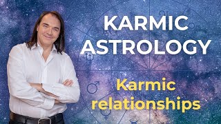 3 types of relationships in Karmic Astrology  Aleksandar Imsiragic [upl. by Aitrop772]