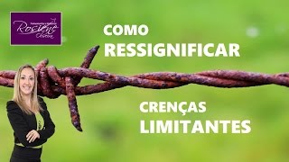 Como ressignificar Crenças Limitantes [upl. by Noam]