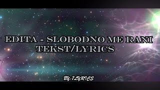 EDITA  SLOBODNO ME RANI  TEKSTLYRICS [upl. by Mezoff]