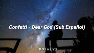 Confetti  Dear God  Sub Español [upl. by Iborian]