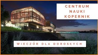 Centrum Nauki Kopernik  Wieczór dla dorosłych [upl. by Clarita]