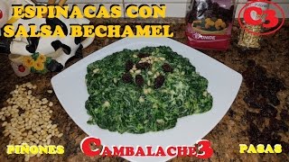 ESPINACAS CON SALSA BECHAMEL PASAS Y PIÑONES [upl. by Akcirred]