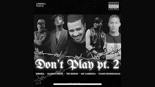 DANNY PEEZY x DIBOBA x TIO EDSON x MC CABINDA x UAMI NDONGADAS  DONT PLAY pt2 LYRICS [upl. by Yuma736]