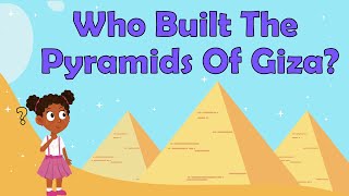 Who Built The Pyramids Of Giza  Facts About Pyramids  Ancient Egypt KS2  Pyramid Facts for kids [upl. by Juley]