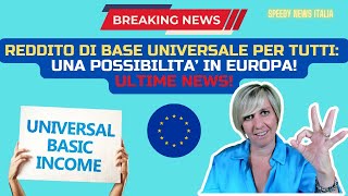 REDDITO DI BASE UNIVERSALE PER TUTTI UNA POSSIBILITA’ IN EUROPA ULTIME NEWS [upl. by Nivra]