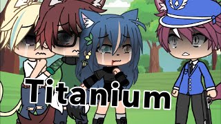 •Titanium• Glmv Gachalife [upl. by Sherourd18]