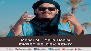 Mehdi M  Yalla Habibi Fikret Peldek Remix [upl. by Milena]