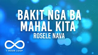 Roselle Nava  Bakit Nga Ba Mahal Kita 1 Hour Loop Lyrics [upl. by Melas]