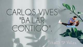 quotBailar contigoquot  Carlos Vives  Letra [upl. by Edmond]