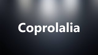 Coprolalia  Medical Meaning and Pronunciation [upl. by Nothgiel]