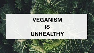 Veganism Is Unhealthy [upl. by Walczak]