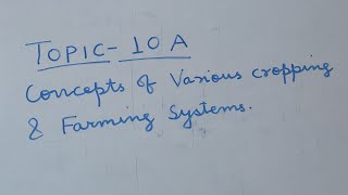 Topic 10 A Concepts of various cropping and farming systems [upl. by Bradstreet]