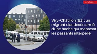 ViryChâtillon 91  un migrant clandestin armé d’une hache qui menaçait les passants interpellé [upl. by Jb]