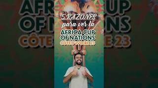 5 RAZONES PARA VER LA COPA AFRICANA 2023 🦁✨ [upl. by Enilemme]