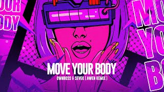 Move Your Body  Ownboss amp SEVEK Awen Remix [upl. by Ardnalak697]