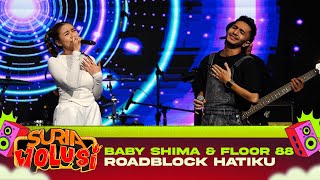 Baby Shima amp Floor 88  Roadblock Hatiku LIVE  KONSERT SURIAVOLUSI The Curve [upl. by Nlocnil]